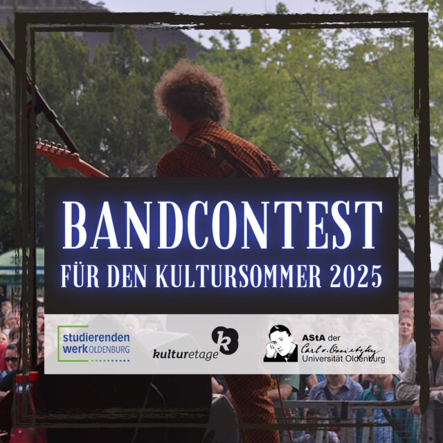 Ihr seid eine studentische Band und habt Lust eure Musik auf einer großen Bühne zum Besten zu geben?
Dann bieten wir euch in Zusammenarbeit mit dem @studierendenwerkoldenburg und der @kulturetageoldenburg einen unvergleichlichen Anlass: Nehmt an unserem
„Kultursommer Bandcontest“ teil und erhaltet als eine*r von drei Sieger*innen die Chance beim @kultursommeroldenburg 2025 als Support Act aufzutreten!

Bis zum 31. März 2025 habt ihr Zeit euch zu bewerben. Filmt euch dafür einfach beim Spielen eines Songs aus eurem Repertoire und sendet uns einen Link zu eurem Video per Mail an kultur@asta-oldenburg.de. Ihr könnt euer Video entweder auf einem schon bestehenden YouTube-Kanal hochladen oder euch ganz einfach einen neuen Kanal erstellen. Solltet ihr keinen YouTube-Kanal einrichten können oder wollen, sendet uns euer Video bitte über wetransfer zu, sodass wir das Video auf dem YouTube-Kanal des AStAs veröffentlichen können (füllt in diesem Fall bitte außerdem die folgende Einverständniserklärung aus: https://asta-oldenburg.de/wp-content/uploads/2021/01/Formular-CampusKunst-Einsendung.pdf)

Ihr fragt euch jetzt vielleicht, wer die Wahl der Sieger*innen treffen wird? Natürlich ihr - die Studierenden der Universität Oldenburg! Vom 07.-11. April 2025 werden wir eine Abstimmung über Stud.IP starten. In diesem Zeitraum können alle immatrikulierten Studierenden über den jeweiligen Stud.IP-Account genau eine Stimme abgeben und so seine*ihre Lieblingsband der Bühne ein Stück näherbringen!

- Teilnehmen können alle Bands, die mindestens 1 Person, die an der CvO Uni Oldenburg oder der Jade Hochschule eingeschrieben ist, in der Band haben.
- Es dürfen auch Solo-Künstler*innen am Wettbewerb teilnehmen. 
- Wichtig ist, dass beim Kultursommer nur Bands und Künstler*innen mit Eigenkompositionen auftreten können (oder solche, die das Werk anderer in einem absolut anderen künstlerischen Gewand covern).
- Die Spieldauer pro Support Act beträgt in etwa 30 Minuten.

Wir freuen uns von euch zu hören!