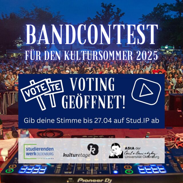 Voting geöffnet! 
Stimme jetzt ab wer den Bandcontest 2025 gewinnt! 
Bis zum 27.04. (23:59 Uhr) hast du die Chance deine Stimme für deinen Favoriten abzugeben!

1) Youth Challenge Band - Du, Du bist Gott
2) Lobseterfon - Again
3) Meloolina - Keine Gedanken @meloolina 
4) Yaku - Rashaantiin 18 (Cover)
5) Baratron - Echoes @baratronofficial 
6) Ole - TRY @ole_lehmkuehler 
7) Valentin3 & Band - Golden Box @valentin3_music 

1. Schau dir die 7 Bands in der Playlist von BandContestKultursommer2025 auf YouTube an.

2. Vote auf StudIP für deinen Favoriten. Die Abstimmung findest du unter ‚Fragebögen’ auf dem Profil ‚uol asta‘. Du hast nur eine Stimme. Der Fragebogen ist bis 27.04. um 23:59 Uhr geöffnet.

Nur eine Band wird gewinnen!
______________

Voting Open! Vote for your favorite Band of the Bandcontest 2025!
The Voting is open until the 27 April (11:59 pm).

1. Take a look at the 7 Bands in the Playlist on Youtube from BandContestKultursommer2025

2. Vote for your favorite Band on StudIP. You can find the voting on the StudIP profile ‚asta uol‘. You can only choose one option. The survey is open until 27 April (11:59 pm).

Link: 
https://youtube.com/playlistlist=PLef9Khvy2i1IodDY90SyeegHZO8stQAG&si=0z_gXskVEcKtC5sJ