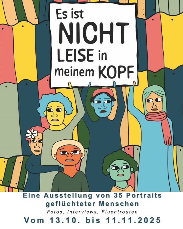 — english below — Geflüchtete erzählen – Ausstellung „Es ist nicht leise in meinem Kopf“
Ankommen in Europa bedeutet für viele Geflüchtete zunächst Hoffnung: auf Schutz, Sicherheit und ein neues Leben. Doch schnell werden sie mit bürokratischen Hürden, Unsicherheit und Ausgrenzung konfrontiert.
Der Flüchtlingsunterstützerkreis Schwarzenberg begleitet seit 2015 Menschen auf der Flucht. Die Ausstellung gibt Geflüchteten selbst eine Stimme – mit persönlichen Einblicken in ihre Erfahrungen, Wünsche und Lebensrealitäten.

Eine Einladung, hinzuhören.
Für mehr Verständnis, Nähe und echten Dialog.

Vom 13.10. bis 11.11.2025 im Hörsaalzentrum A14 (A14 0-030)
Öffnungszeiten: Montag - Freitag von 08:00 - 18:00 Uhr

Mo 13. Okt 18:00 bis 19:00 - A14 0-030
Eröffnung und Vernissage mit Grußworten von PenaGer

Di 28. Okt 18:30 bis 20:00 - BIS Saal
Vortrag von yesidischen Studierenden gegen Abschiebungen Erfahrungen & Selbstorganisation

—— english version ——
Refugees tell their stories – Exhibition „It’s not quiet in my head“
For many refugees, arriving in Europe initially means hope: for protection, security, and a new life. But they are quickly confronted with bureaucratic hurdles, uncertainty, and exclusion.
The Schwarzenberg Refugee Support Group has been supporting refugees on the move since 2015. The exhibition gives refugees a voice – with personal insights into their experiences, wishes, and realities of life.

An invitation to listen.
For more understanding, closeness, and genuine dialogue.

From October 13th until November 11, 2025, in Lecture Hall Center A14 (A14 0-030)
Opening hours: Monday - Friday, 8:00 a.m. - 6:00 p.m.

Mon, Oct 13, 6:00 p.m. to 7:00 p.m. - A14 0-030
Opening and vernissage with greetings from PenaGer

Tue, Oct 28, 6:30 p.m. to 8:00 p.m. - BIS Saal
Lecture by Yazidi students against deportations: Experiences & self-organization