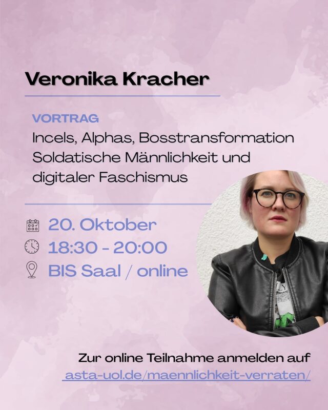 Incels, Alphas, Bosstransformation Soldatische Männlichkeit und digitaler Faschismus
Zunehmend radikalisieren sich junge Männer nach rechts. Antifeministische Influencer spielen eine große Rolle dabei und versprechen ihren Followern, vom Loser zum Alpha werden zu können: durch emotionale Verrohung und die Abwertung von allem, was weiblich konnotiert ist.
Dieser Vortrag gibt einen Einblick in die Gedankenwelt dieser Alpha-Männer und zeigt auf, wieso sich neoliberale und faschistische Männlichkeit kaum unterscheiden.

Montag, 20. Oktober 2025 von 18:30 - 20:00 Uhr im BIS Saal (Campus Haarentor) und online

Zur online Teilnahme anmelden auf: asta-uol.de/maennlichkeit-verraten/ oder über den Link in der Bio.