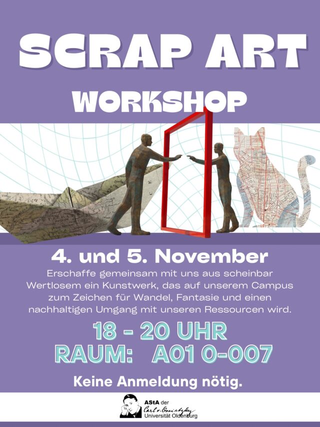 (english below) Erschaffe gemeinsam mit uns aus scheinbar Wertlosem ein Kunstwerk, das auf unserem Campus zum Zeichen für Wandel, Fantasie und einen nachhaltigen Umgang mit unseren Ressourcen wird.

Scrap Art Workshop
Di + Mi (04. & 05.11) von 18-20 Uhr in A01 0-007
Keine Anmeldung nötig.

—- english —-
Create a piece of art together with us from what seems worthless – a sculpture that will stand on our campus as a symbol for change, imagination, and a more sustainable use of our resources.

Scrap Art Workshop
Tue + Wed (04. & 05.11) from 18-20 o’clock in A01 0-007
No registration necessary.