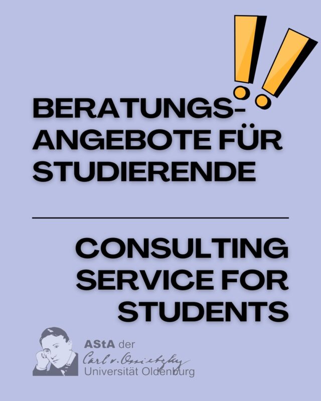 Du hast einen finanziellen Notfall und brauchst ein Darlehen?
Du hast ein Problem im Studium, z.B. mit Noten oder Dozierenden?
Du hast ein Problem mit dem BAföG? (z.B. Leistungsnachweis)
Du möchtest dein Semesterticket zurückerstattet bekommen?
Du brauchst Unterstützung bei der Suche nach bezahlbaren Wohnraum?
Du hast Fragen zu rechtlichen Anliegen?
Du hast Fragen und möchtest Unterstützung zu Fragen geschlechtlicher Identität?
Du brauchst Unterstützung beim Studieren mit Kind oder hast Fragen zum Kinderbetreuungszuschuss?
Du hast Diskriminierung erfahren oder mitbekommen und möchtest vertraulich darüber sprechen?

Wenn alles mal zu viel wird sind wir in der Sozialberatung für euch da! 

english version:

You have a financial emergency and need a loan?
You have a problem in your studies, e.g. with grades or lecturers?
You have a problem with the BAföG? (E.g. proof of performance)
You want to get your semester ticket refunded?
Do you need help to find affordable housing?
Do you have questions about legal concerns?
Do you have questions and would you like support with gender identity issues?
Do you need support while studying with a child or do you have questions about the parental contribution?
You have experienced or noticed discrimination and would like to talk about it confidentially?

If everything is too much, we are there for you in the social counseling!